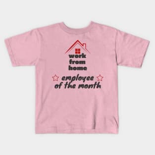 Work from home - employee of the month Kids T-Shirt